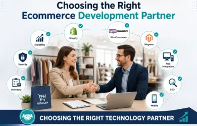 Choosing the right ecommerce website development company for retail businesses